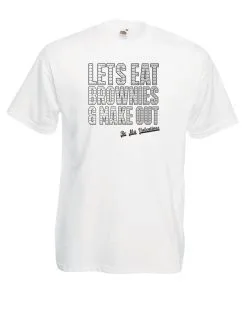 Unisex White Let's Eat Brownies & Make Out T-Shirt Shirt Valentine's Romance