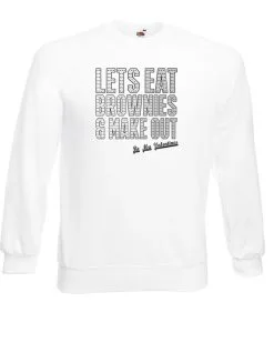 Unisex White Let's Eat Brownies & Make Out Sweatshirt Jumper Valentine's Romance